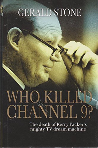 Beispielbild fr WHO KILLED CHANNEL 9? :The Death of Kerry Packer's Mighty TV Dream Machine zum Verkauf von WorldofBooks