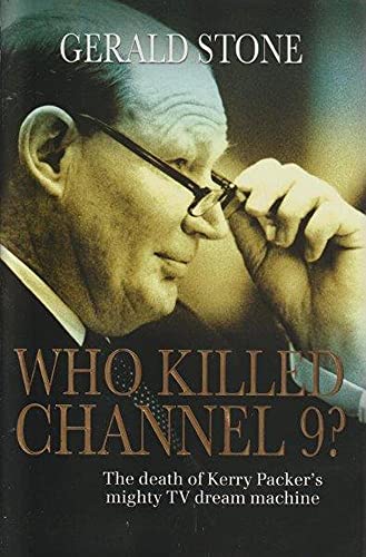 Stock image for WHO KILLED CHANNEL 9? :The Death of Kerry Packer's Mighty TV Dream Machine for sale by WorldofBooks