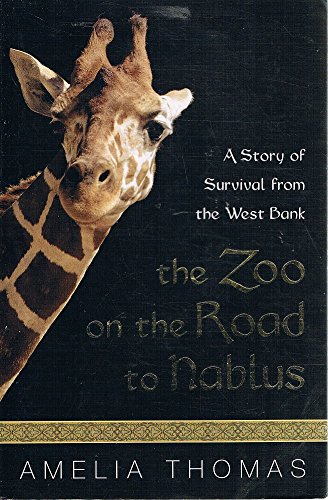 Imagen de archivo de The Zoo on the Road to Nablus: A Story of Survival from the West Bank a la venta por AwesomeBooks