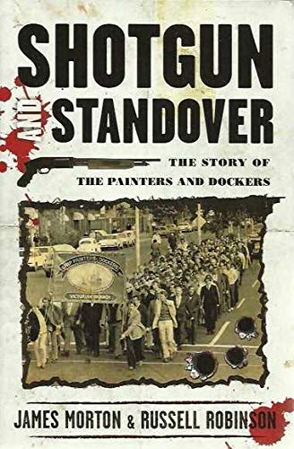 Shotgun and Standover: The Story of the Painters and Dockers
