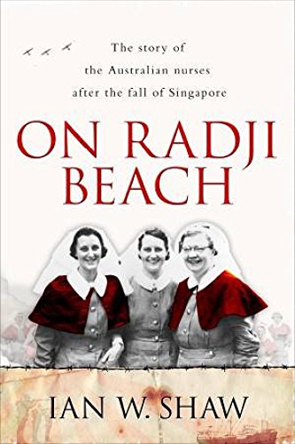 On Radji Beach : The Story of the Australian Nurses after the Fall of Singapore