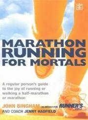 Stock image for Marathon Running for Mortals: An Ordinary Mortal's Guide to the Joy of Running or Walking a Marathon or Half-marathon for sale by Goldstone Books