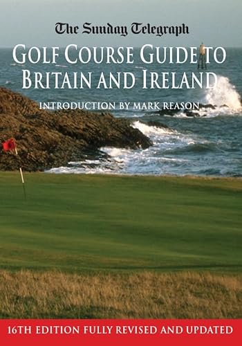 Stock image for The Sunday Telegraph Golf Course Guide to Britain and Ireland for sale by Better World Books Ltd