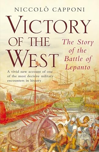 9781405045889: Victory of the West: The Story of the Battle of Lepanto