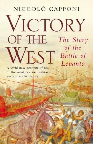 9781405045889: Victory of the West: The Story of the Battle of Lepanto