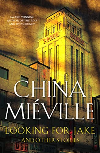 Stock image for Looking for Jake and Other Stories 1st edition by Mieville, China (2005) Hardcover for sale by Grumpys Fine Books