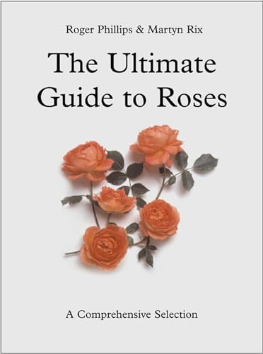 Stock image for The Ultimate Guide to Roses: A Comprehensive Selection for sale by AwesomeBooks