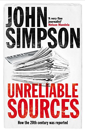 9781405050050: Unreliable Sources: How the Twentieth Century Was Reported