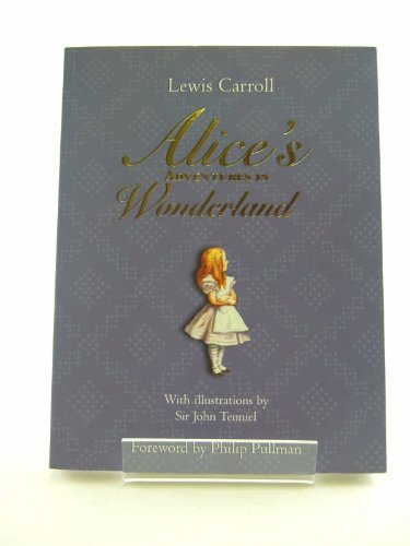 Imagen de archivo de Alice's Adventures in Wonderland Carroll, Lewis; Tenniel, Sir John and Pullman, Philip a la venta por Re-Read Ltd