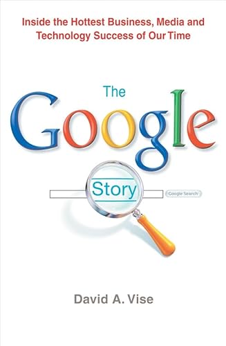The Google Story: Inside the Hottest Business, Media and Technology Success of Our Time (9781405053716) by David A. Vise