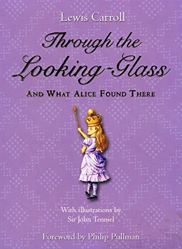 Imagen de archivo de Through The Looking-Glass: And what Alice found there Carroll, Lewis; Tenniel, Sir John and Pullman, Philip a la venta por Re-Read Ltd