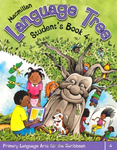 Macmillan Language Tree: Primary Language Arts for the Caribbean (Student's Book 4 - Ages 8-9) (9781405062886) by Leonie Bennett; Julia Sander