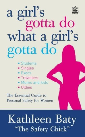 9781405067225: A Girl's Gotta Do What a Girl's Gotta Do : A Complete Guide to Personal Safety for Women