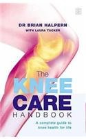 Stock image for The Knee Care Handbook: A Complete Guide to Knee Health for Life for sale by AwesomeBooks