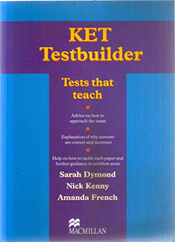 KET Testbuilder: Student's Book without Key (9781405069748) by Sarah Dymond; Nick Kenny; Amanda French