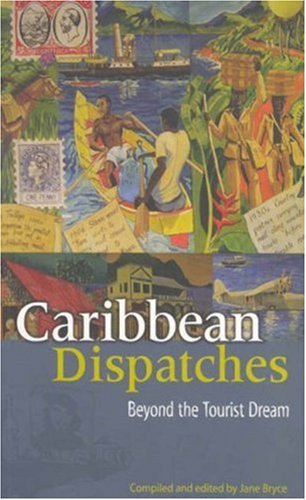 Stock image for Caribbean Dispatches: Beyond the Tourist Dream for sale by ThriftBooks-Dallas