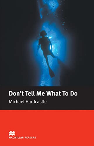 Stock image for MR (E) Don't Tell Me What do Do (Macmillan Readers 2005) for sale by Zubal-Books, Since 1961