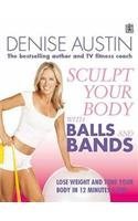 Beispielbild fr Sculpt Your Body with Balls and Bands: Lose \Weight and Tone Up in 12 Minutes a Day zum Verkauf von Reuseabook