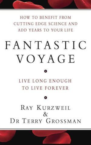 Stock image for Fantastic Voyage: How to Benefit from Cutting Edge Science and Add Years to Your Life for sale by Greener Books