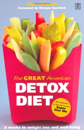 Stock image for The Great American Detox Diet : The Proven 8-Week Programme for Weight Loss, Good Health and Well Being - As Featured in the Hit Movie 'Super Size Me for sale by HPB-Emerald