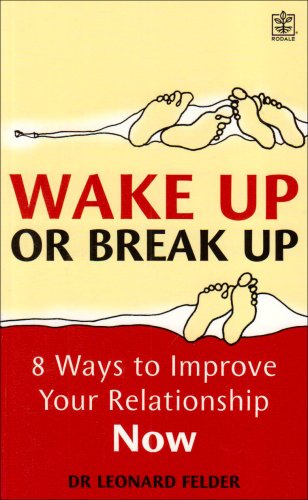 Wake Up or Break Up: 8 Crucial Steps to Strengthening Your Relationship (9781405088008) by Leonard Felder