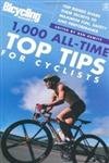 Beispielbild fr Bicycling: 1000 All-time Top Tips for Cyclists: Top Riders Share Their Secrets to Maximise Fun, Safety and Performance zum Verkauf von AwesomeBooks