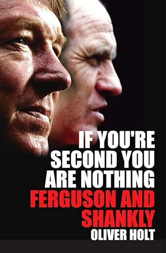 Stock image for If You're Second You Are Nothing: Ferguson and Shankly for sale by WorldofBooks