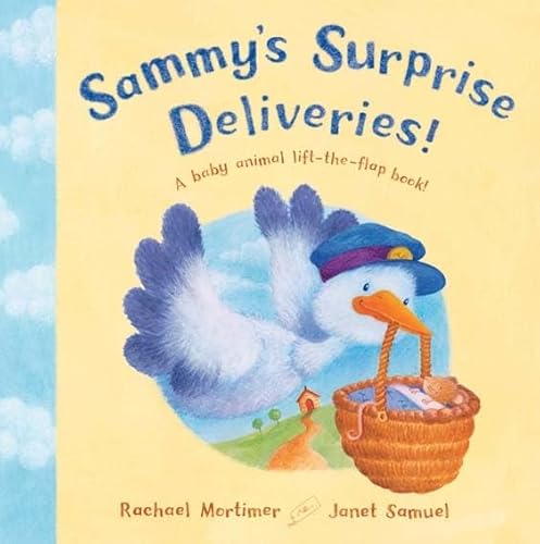 Stock image for Sammy's Surprise Deliveries: A Baby Animal Lift-The-Flap Book! for sale by ThriftBooks-Dallas