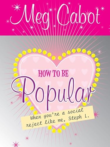 Stock image for How to be Popular: . . . when you're a social reject like me, Steph L.! for sale by AwesomeBooks