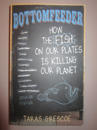 Beispielbild fr Bottomfeeder: How the fish on our plates is killing our planet zum Verkauf von WorldofBooks