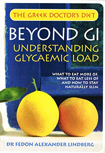Stock image for Beyond GI - The GL List: Understanding Glycaemic Load (The Greek Doctor's Diet) for sale by ThriftBooks-Dallas