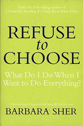 9781405099813: Refuse to Choose: What Do I Do When I Want to Do Everything