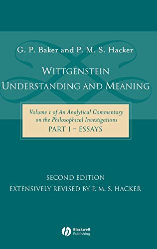 Stock image for Wittgenstein: Understanding and Meaning: Volume 1 of an Analytical Commentary on the Philosophical Investigations, Part I: Essays for sale by Revaluation Books