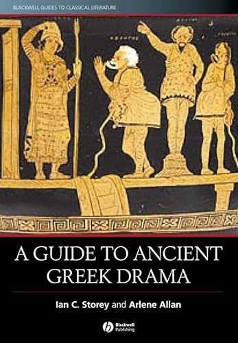 A Guide to Ancient Greek Drama (Blackwell Guides to Classical Literature)