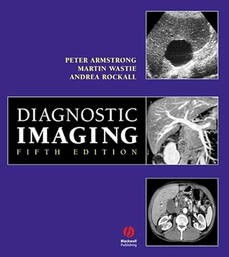 Diagnostic Imaging (9781405102308) by Armstrong, Peter; Wastie, Martin; Rockall, Andrea G.