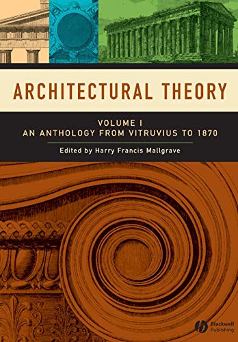 Stock image for Architectural Theory: Volume I - An Anthology from Vitruvius to 1870 for sale by Books for Amnesty Bristol