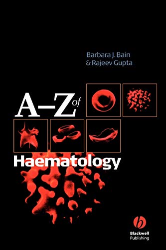 A - Z of Haematology (9781405103220) by Bain, Barbara J.; Gupta, Rajeev