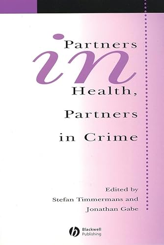 Stock image for Partners in Health, Partners in Crime : Exploring the Boundaries of Criminology and Sociology of Health and Illness for sale by Better World Books Ltd