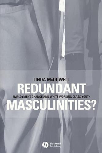 Redundant Masculinities?: Employment Change and White Working Class Youth (9781405105859) by McDowell, Linda