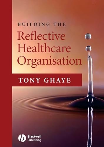 Imagen de archivo de Building the Reflective Healthcare Organisation a la venta por Better World Books