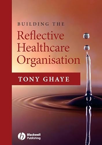 Stock image for Building the Reflective Healthcare Organisation for sale by Better World Books