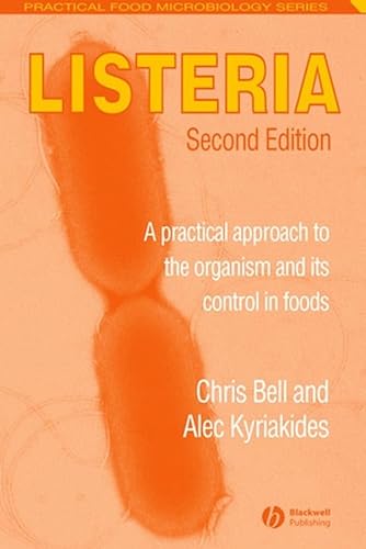 9781405106184: Listeria: A Practical Approach to the Organism and its Control in Foods (Practical Food Microbiology)