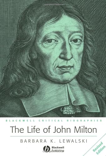 9781405106252: The Life of John Milton: A Critical Biography