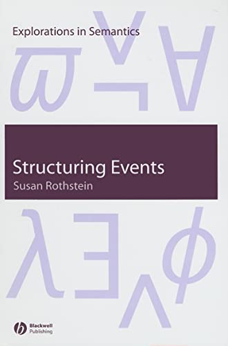 9781405106672: Structuring Events: A Study in the Semantics of Lexical Aspect: 2 (Explorations in Semantics)