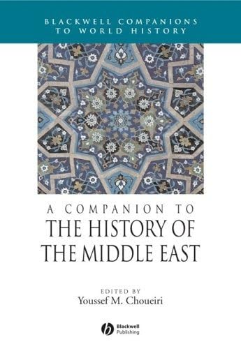 Imagen de archivo de A Companion to the History of the Middle East (Wiley Blackwell Companions to World History) a la venta por Anybook.com