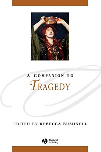 9781405107358: A Companion to Tragedy (Blackwell Companions to Literature and Culture): 75