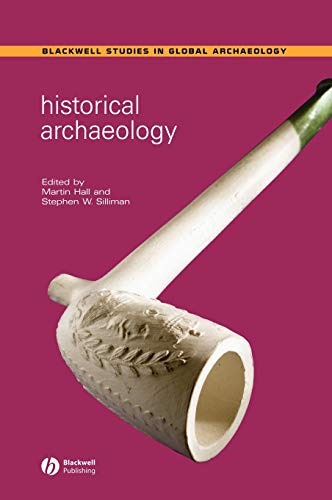 9781405107501: Historical Archaeology (Wiley Blackwell Studies in Global Archaeology): 9