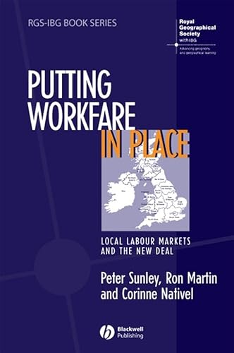 Putting Workfare in Place: Local Labour Markets and the New Deal (9781405107846) by Sunley, Peter; Martin, Ron; Nativel, Corinne