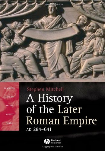 9781405108560: A History of the Later Roman Empire, AD 284 641: The Transformation of the Ancient World (Blackwell History of the Ancient World)