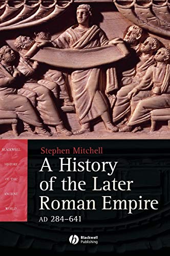 9781405108577: History of the Later Roman Empire, AD 284-641: The Transformation of the Ancient World(Blackwell History of the Ancient World)